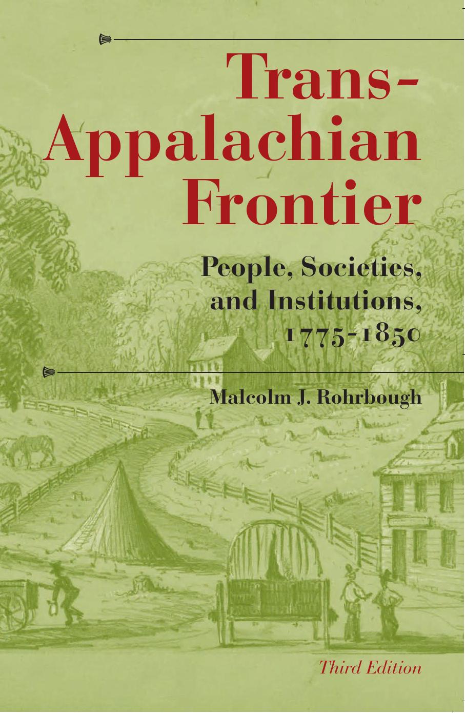 Trans-Appalachian Frontier: People, Societies, and Institutions, 1775-1850 (A History of the Trans-Appalachian Frontier) by Malcolm J. Rohrbough