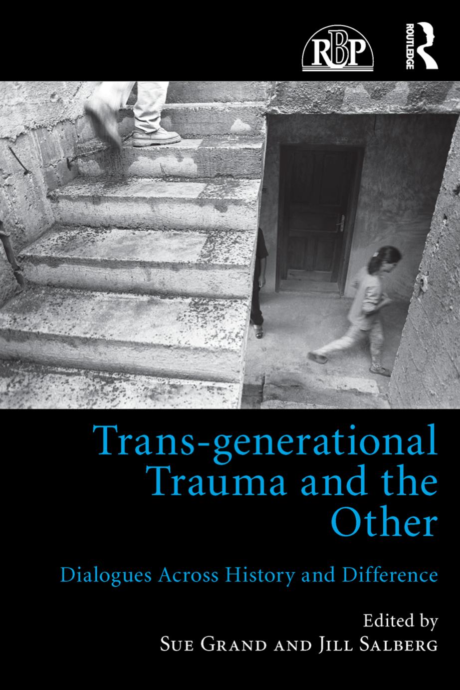 Trans-generational Trauma and the Other: Dialogues Across History and Difference by Sue Grand Jill Salberg