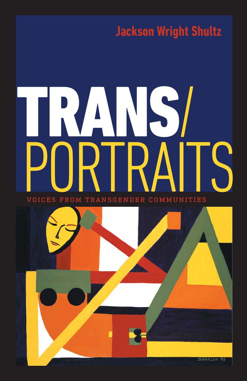 Trans/Portraits : Voices From Transgender Communities by Jackson Wright Shultz