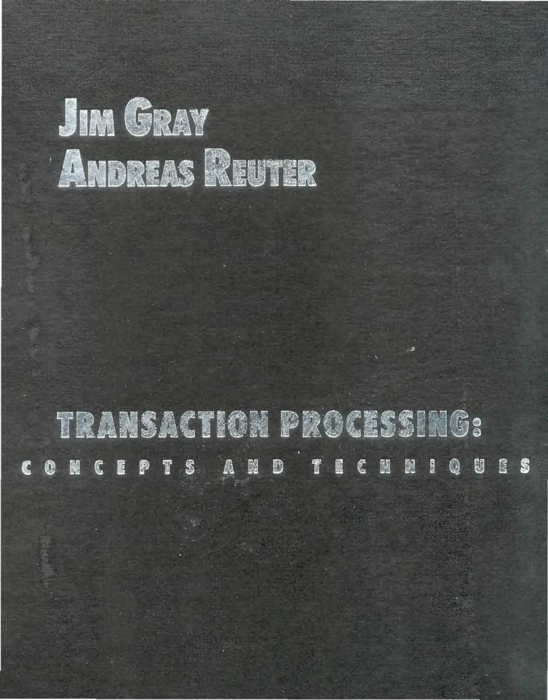 Transaction Processing: Concepts and Techniques (The Morgan Kaufmann Series in Data Management Systems) by Jim Gray Andreas Reuter