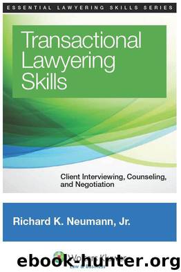 Transactional Lawyering Skills: Client Interviewing, Counseling, and Negotiation (Essential Lawyering Skills Series) by Richard K. Neumann Jr