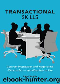 Transactional Skills: Contract Preparation and Negotiating (What to Do â and What Not to Do) by Peter Siviglia