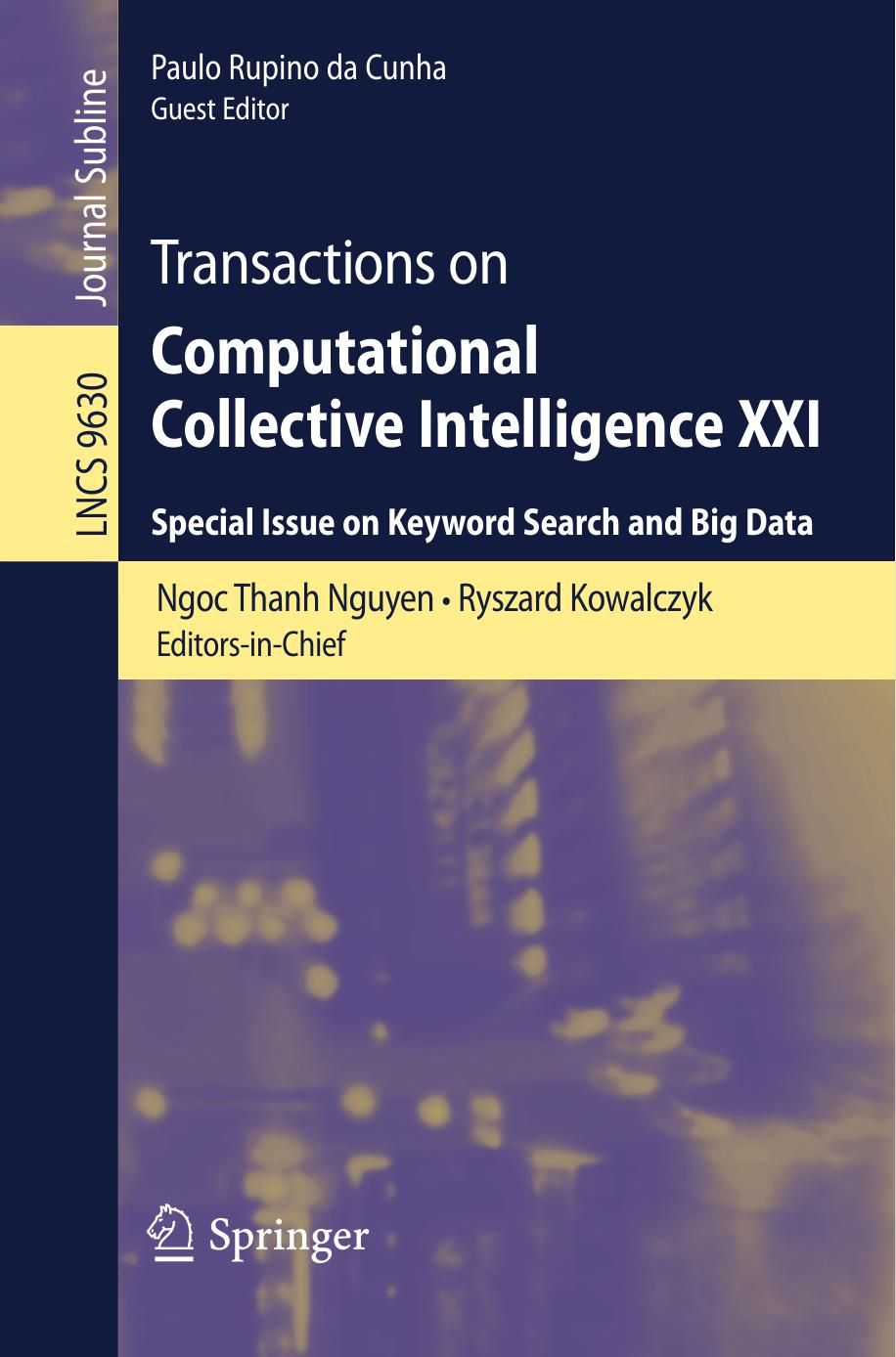 Transactions on Computational Collective Intelligence XXI: Special Issue on Keyword Search and Big Data by Ngoc Thanh Nguyen Ryszard Kowalczyk Paulo Rupino da Cunha (eds.)