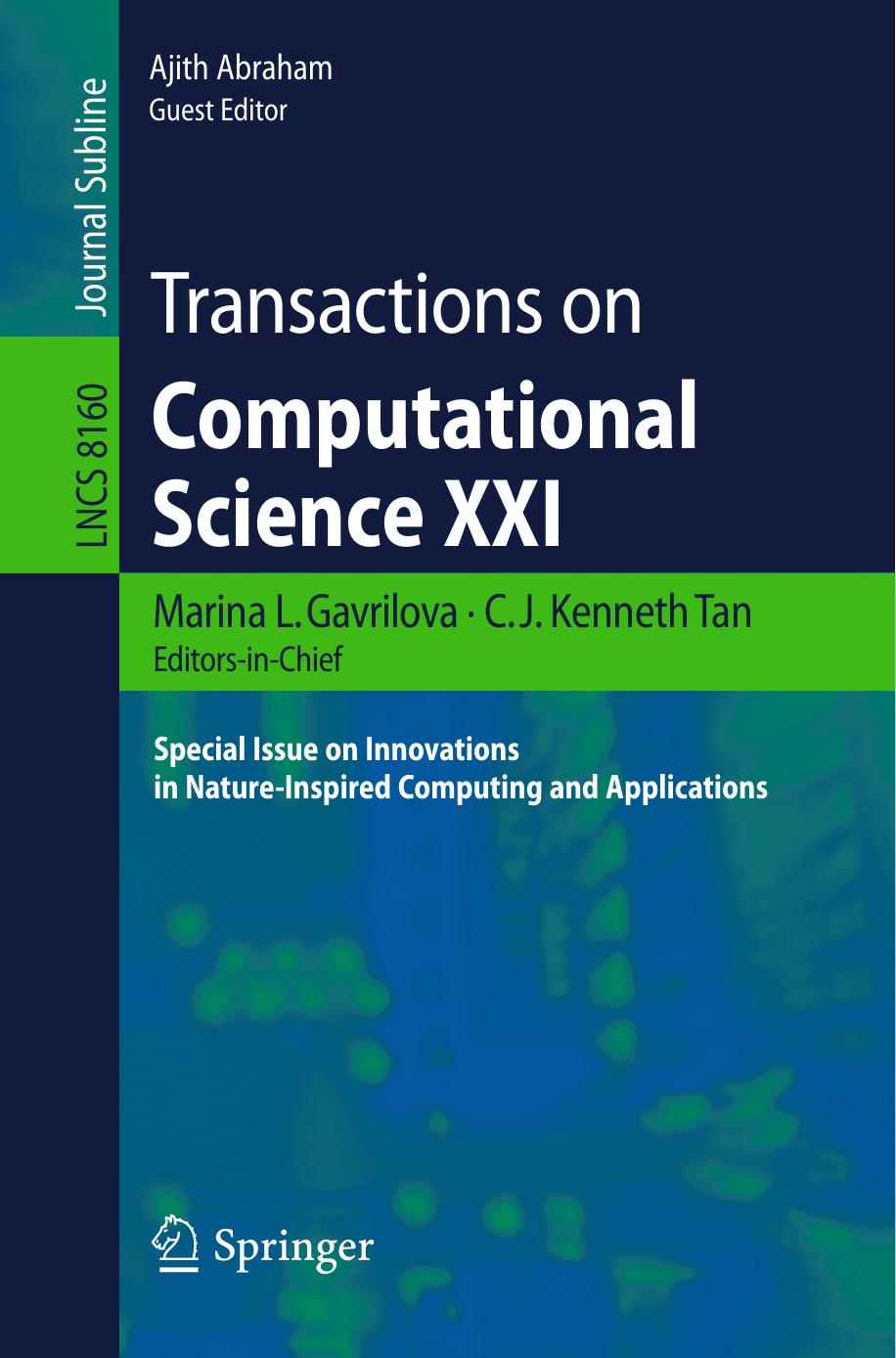 Transactions on Computational Science XXI: Special Issue on Innovations in Nature-Inspired Computing and Applications by Christian B. Veenhuis (auth.) Marina L. Gavrilova C. J. Kenneth Tan Ajith Abraham (eds.)