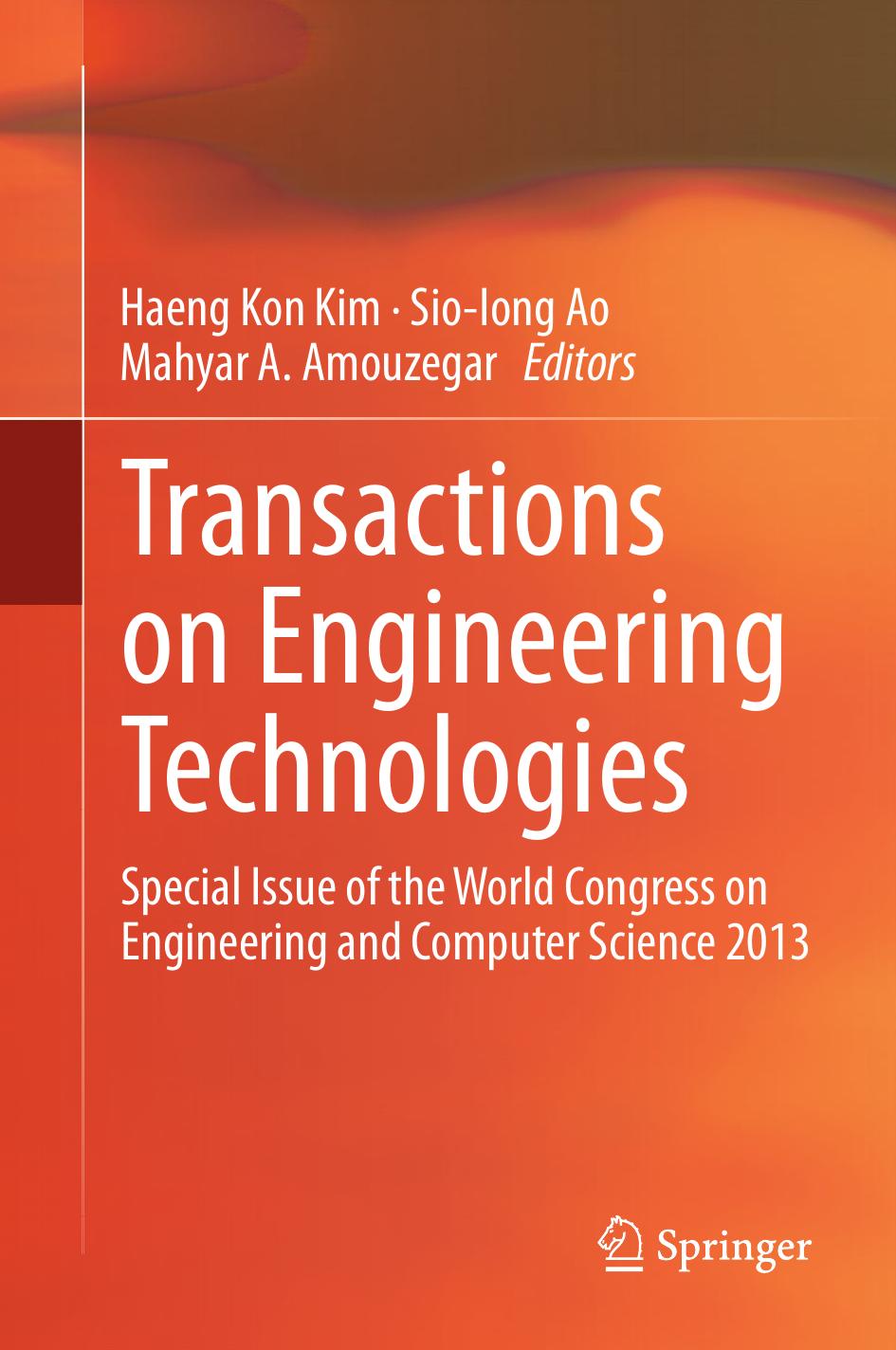 Transactions on Engineering Technologies: Special Issue of the World Congress on Engineering and Computer Science 2013 by Haeng Kon Kim Sio-Iong Ao Mahyar A. Amouzegar (eds.)
