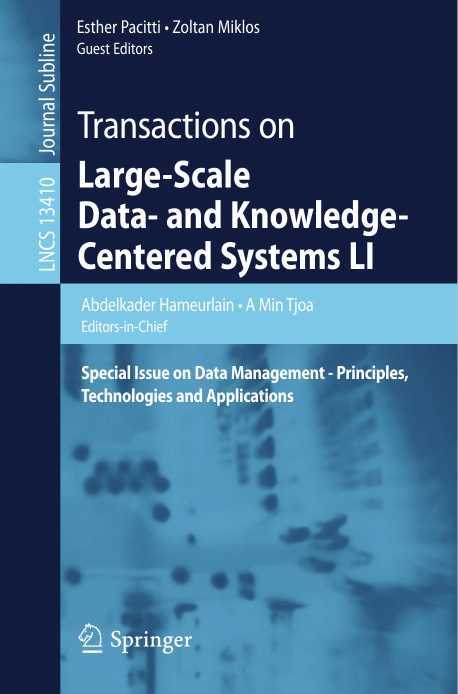 Transactions on Large-Scale Data- and Knowledge-Centered Systems LI: Special Issue on Data Management - Principles, Technologies and Applications by Abdelkader Hameurlain A. Min Tjoa Esther Pacitti Zoltan Miklos