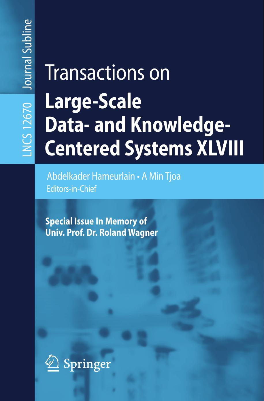 Transactions on Large-Scale Data- and Knowledge-Centered Systems XLVIII: Special Issue In Memory of Univ. Prof. Dr. Roland Wagner by Abdelkader Hameurlain; A Min Tjoa