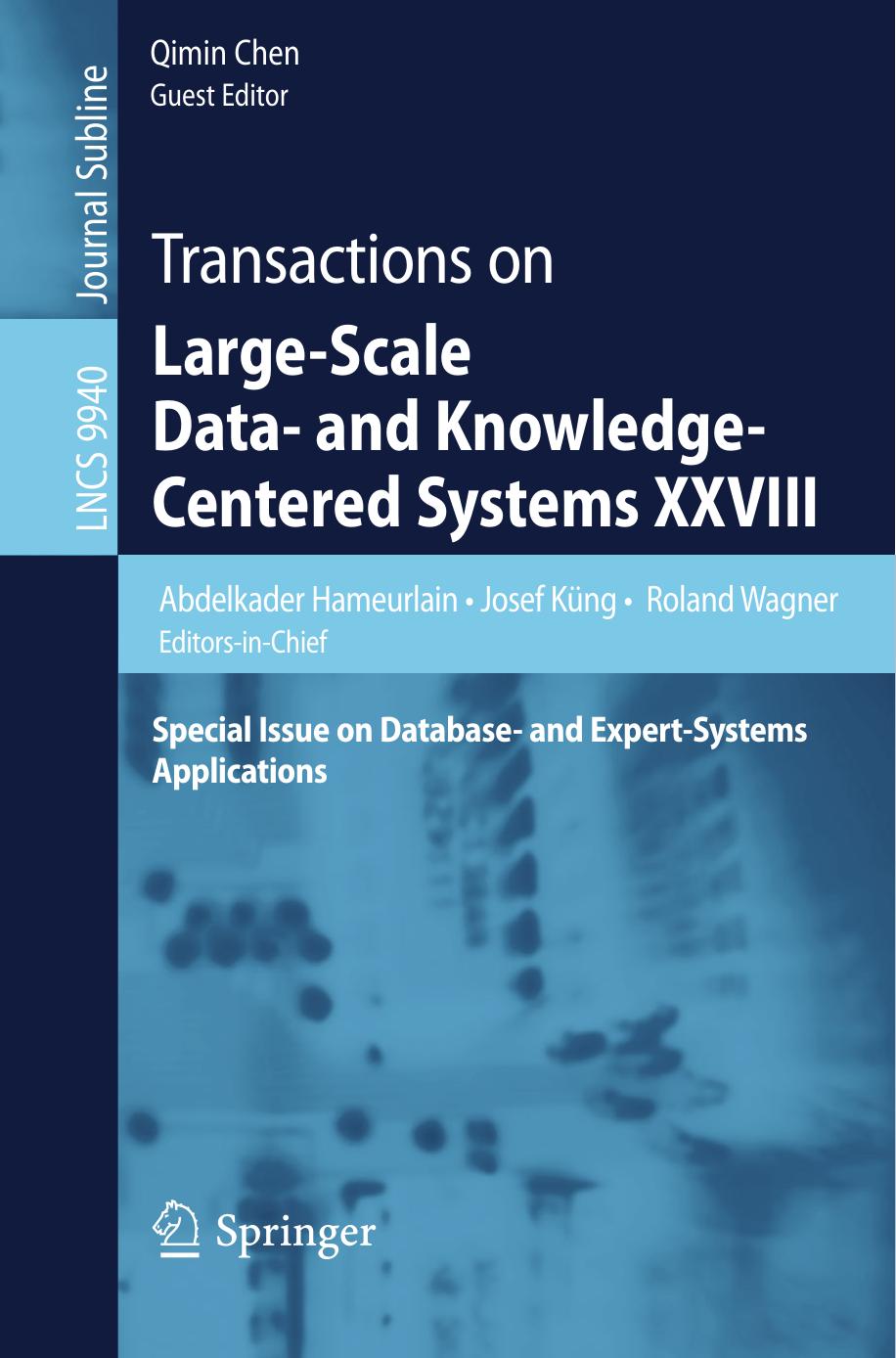 Transactions on Large-Scale Data- and Knowledge-Centered Systems XXVIII: Special Issue on Database- and Expert-Systems Applications by Abdelkader Hameurlain Josef Küng Roland Wagner Qimin Chen (eds.)