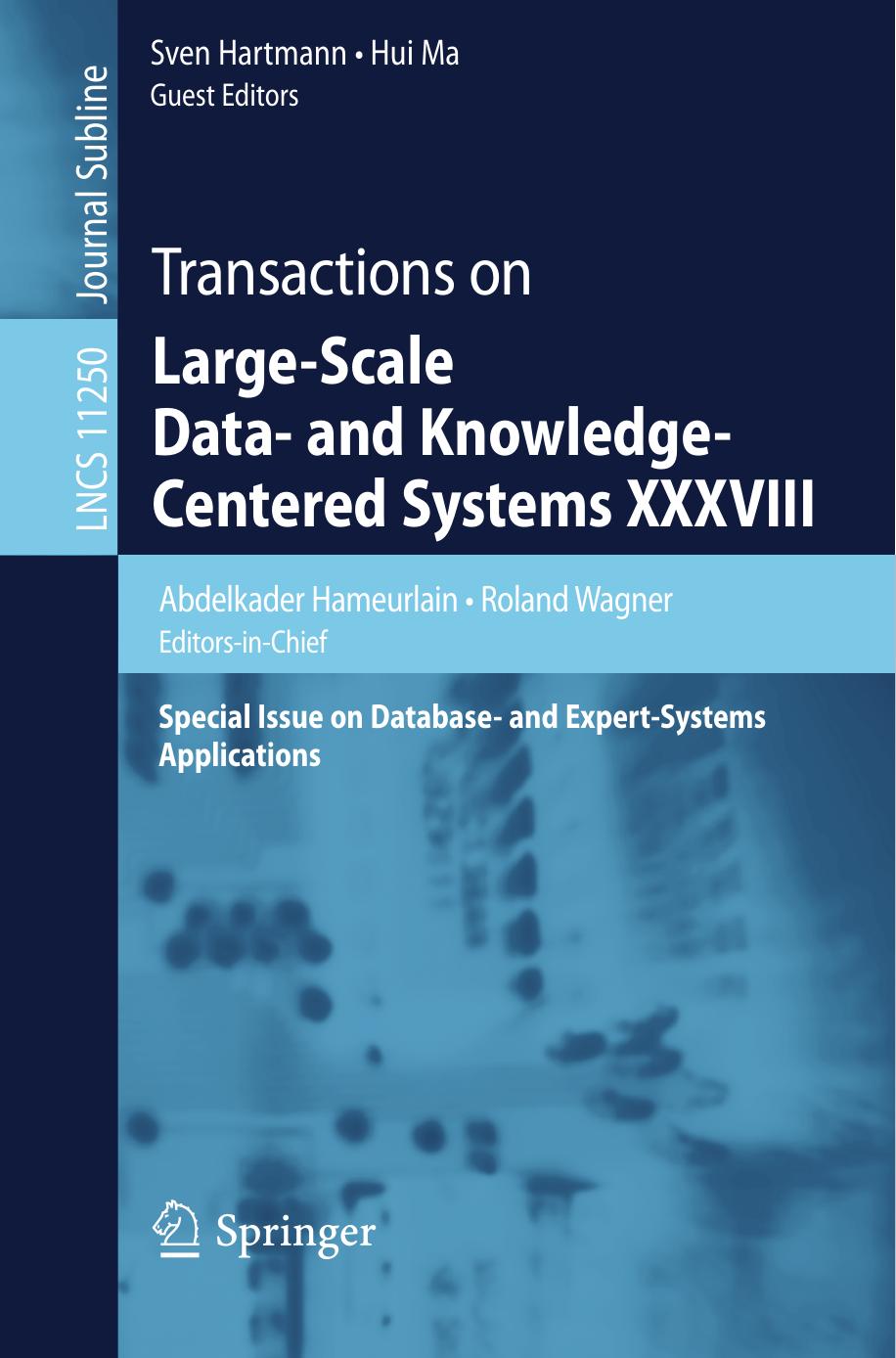 Transactions on Large-Scale Data- and Knowledge-Centered Systems XXXVIII: Special Issue on Database- and Expert-Systems Applications by Abdelkader Hameurlain Roland Wagner Sven Hartmann Hui Ma