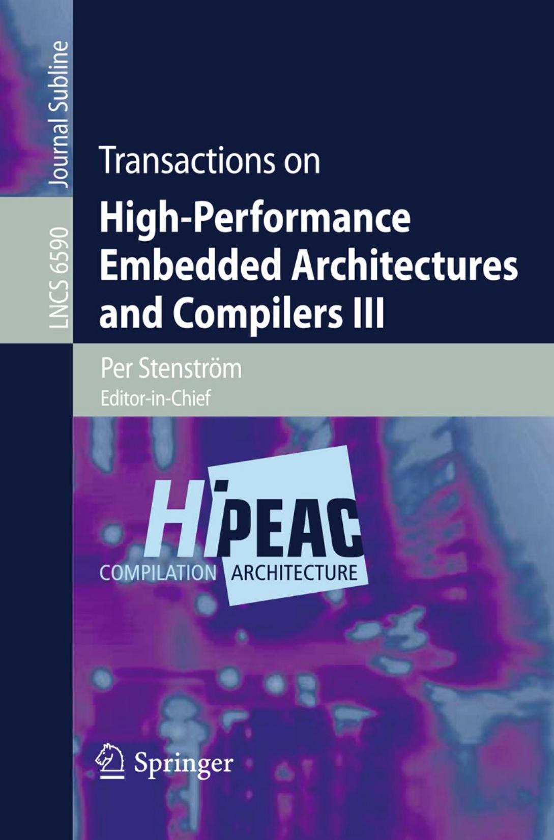 Transactions on high-performance embedded architectures and compilers III by Miquel Moreto Francisco J. Cazorla Alex Ramirez Mateo Valero (auth.) Per Stenström (eds.)