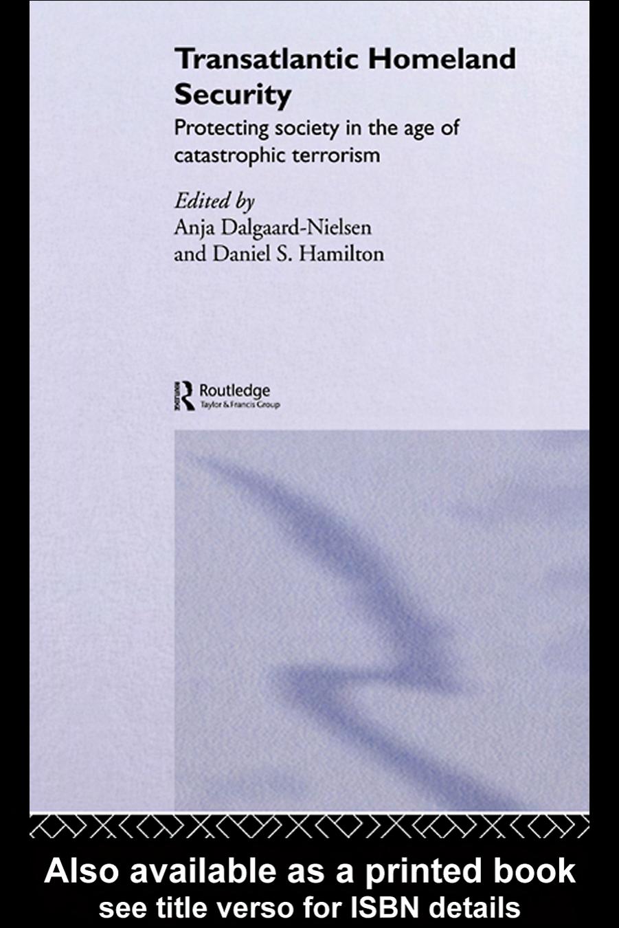 Transatlantic Homeland Security?: Protecting Society in the Age of Catastrophic Terrorism by Daalgard Nielsn
