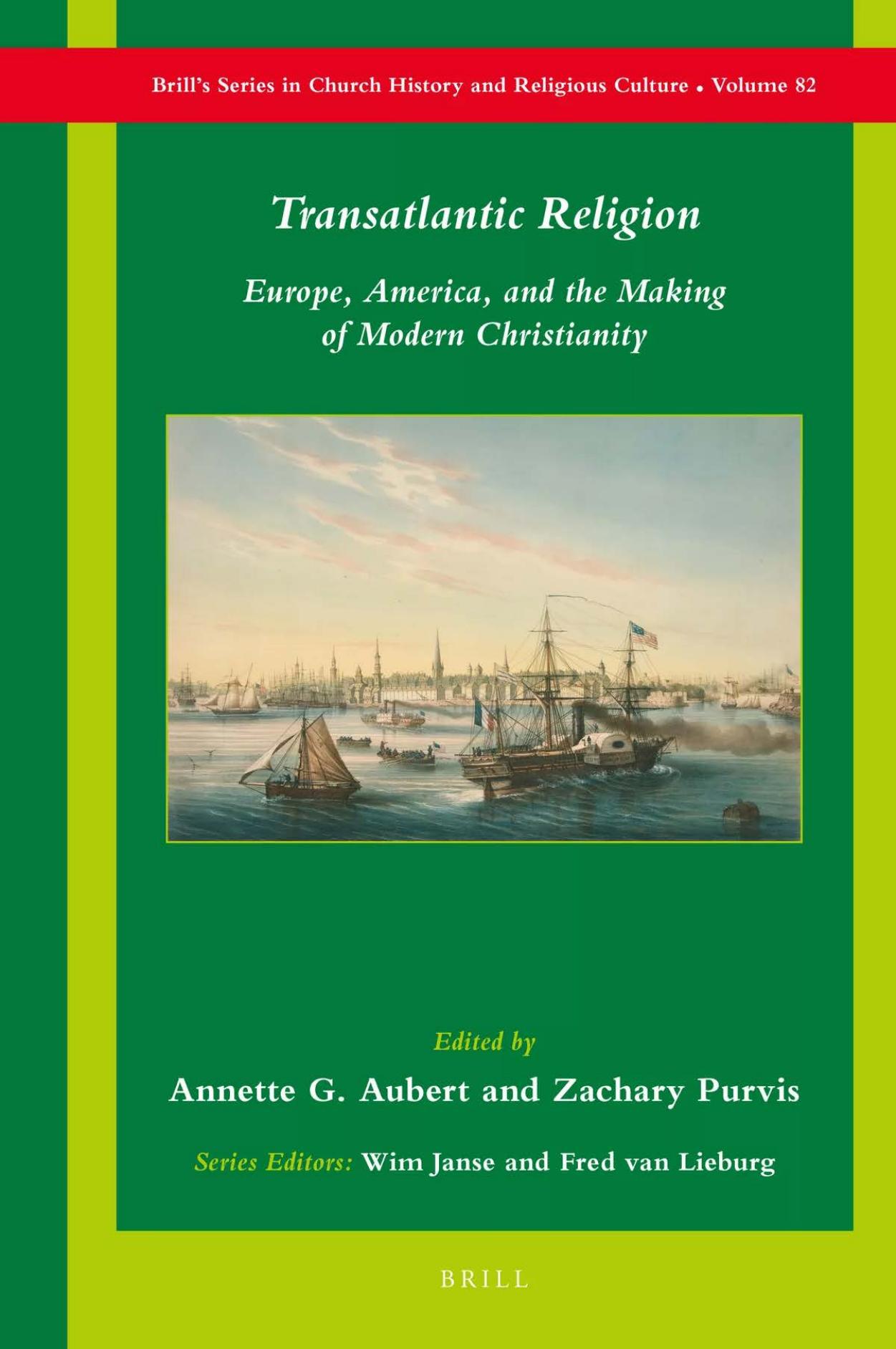 Transatlantic Religion: Europe, America, and the Making of Modern Christianity by Annette G. Aubert Zachary Purvis