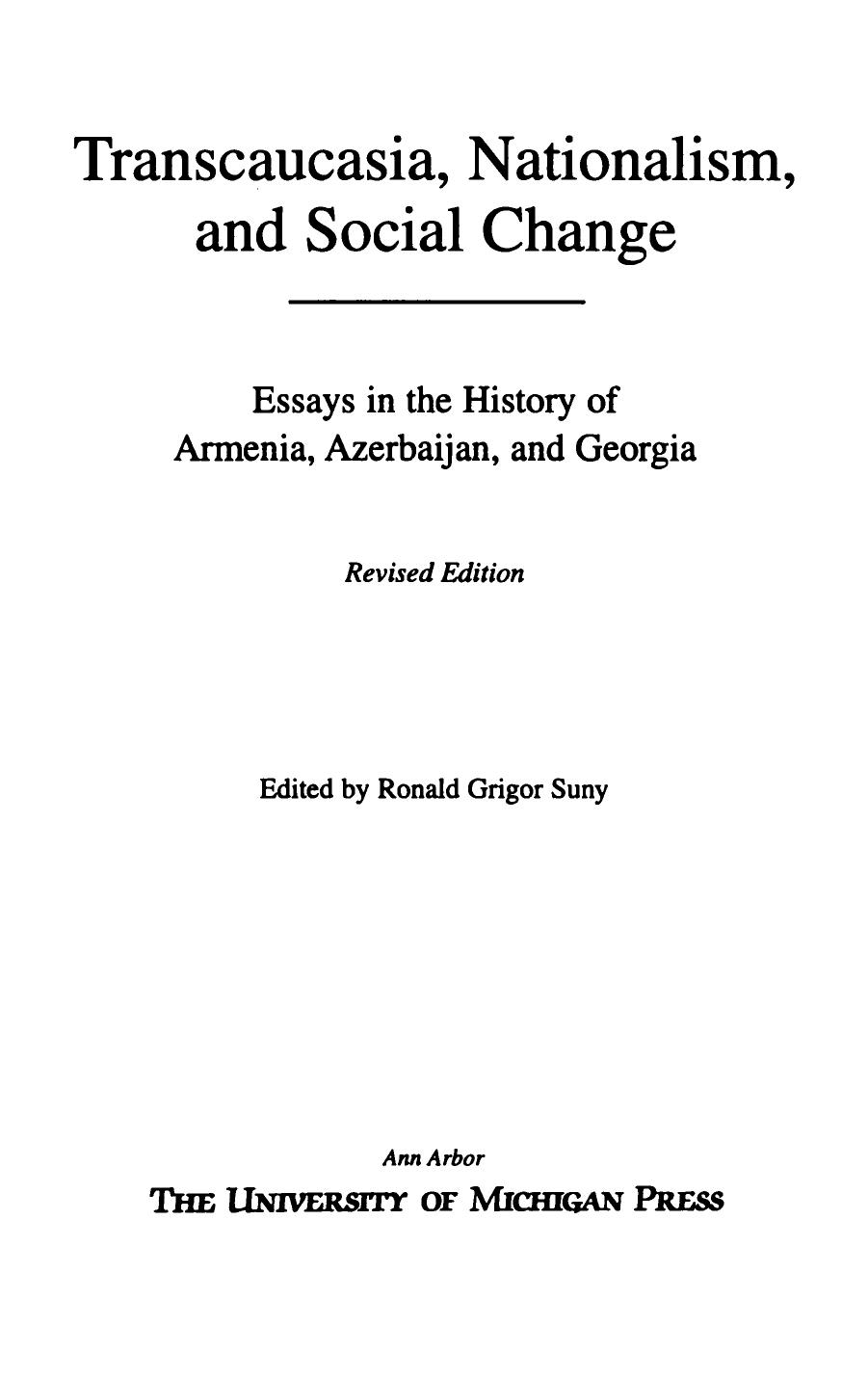 Transcaucasia, Nationalism, and Social Change: Essays in the History of Armenia, Azerbaijan, and Georgia by Ronald Grigor Suny