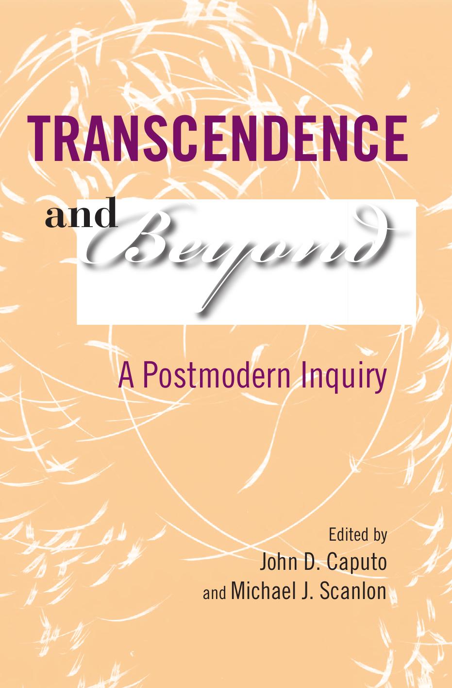 Transcendence and Beyond: A Postmodern Inquiry (Indiana Series in the Philosophy of Religion) by John D. Caputo Michael J. Scanlon