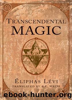 Transcendental Magic_Its Doctrine and Ritual by Éliphas Lévi