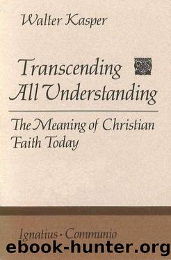 Transcending All Understanding by Kasper Walter
