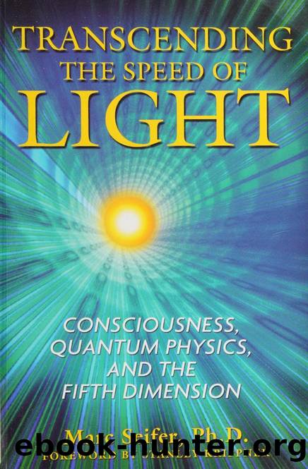 Transcending the speed of light : consciousness, quantum physics, and the fifth dimension by Seifer Marc J