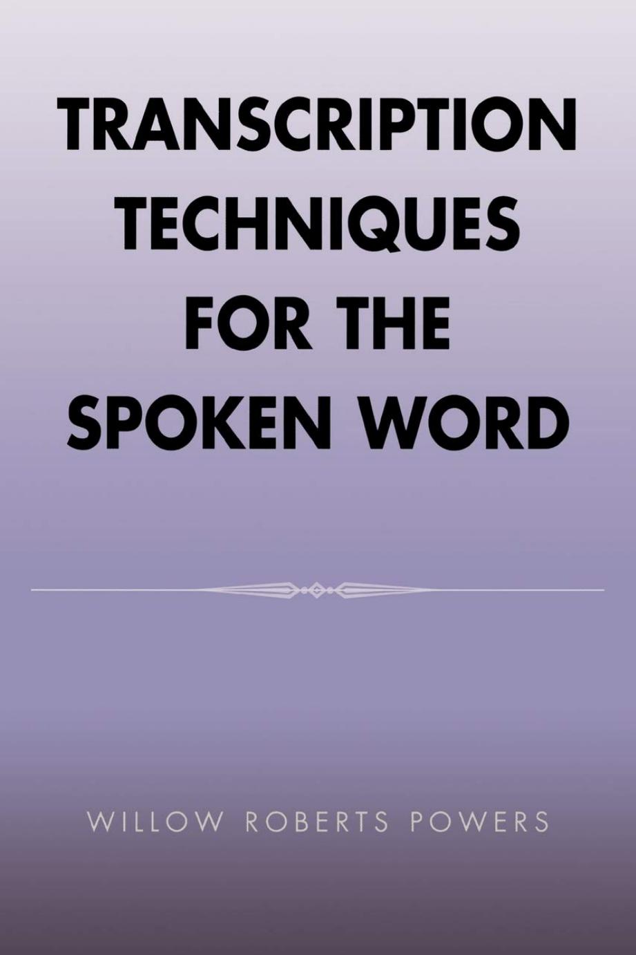 Transcription Techniques for the Spoken Word by Willow Roberts Powers