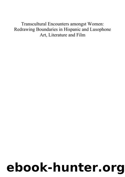 Transcultural Encounters amongst Women : Redrawing Boundaries in Hispanic and Lusophone Art, Literature and Film by Patricia O’Byrne; Gabrielle Carty; Niamh Thornton