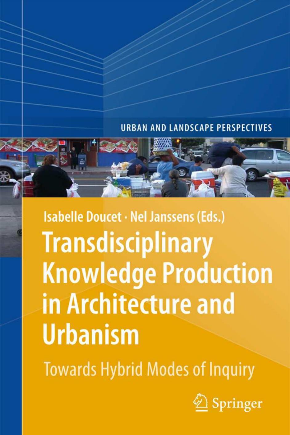 Transdisciplinary Knowledge Production in Architecture and Urbanism by Isabelle Doucet Nel Janssens