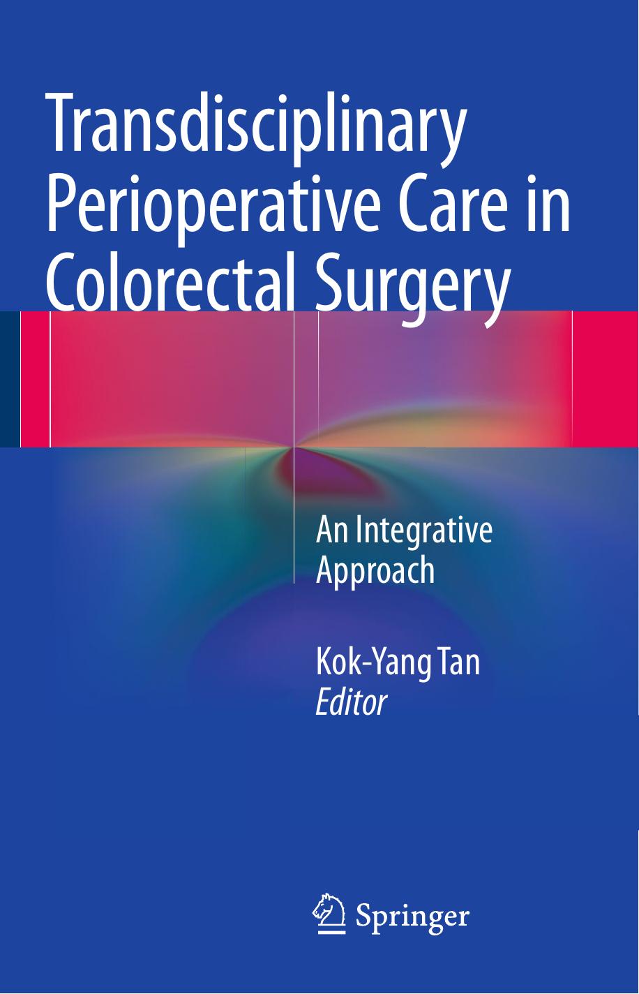 Transdisciplinary Perioperative Care in Colorectal Surgery: An Integrative Approach (Repost) by Unknow