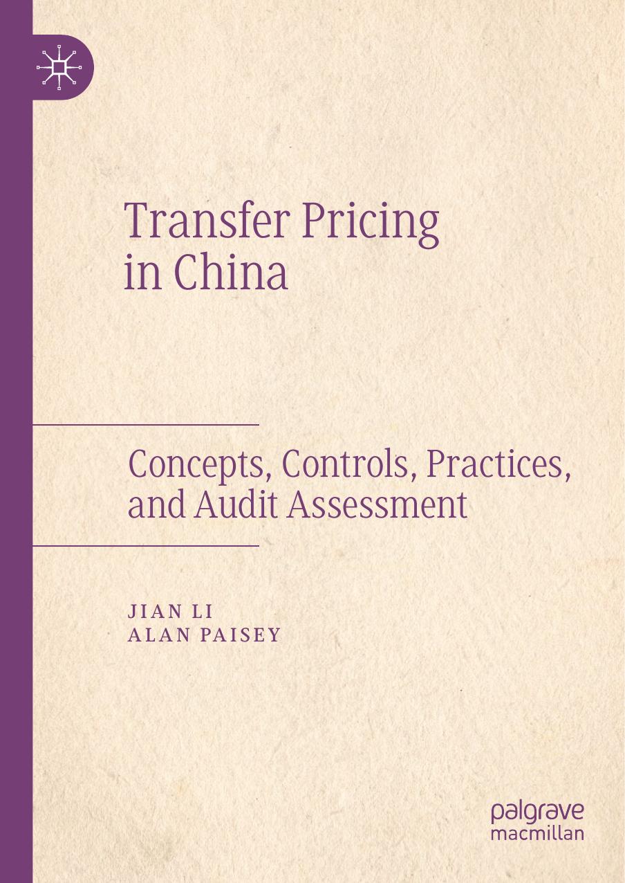 Transfer Pricing in China: Concepts, Controls, Practices, and Audit Assessment by Jian Li Alan Paisey