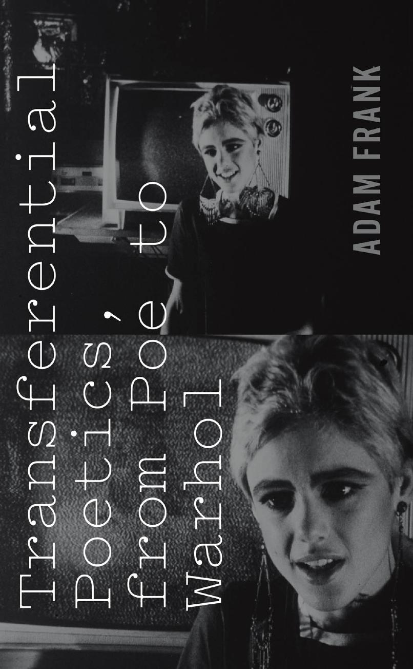 Transferential Poetics, from Poe to Warhol by Adam Frank