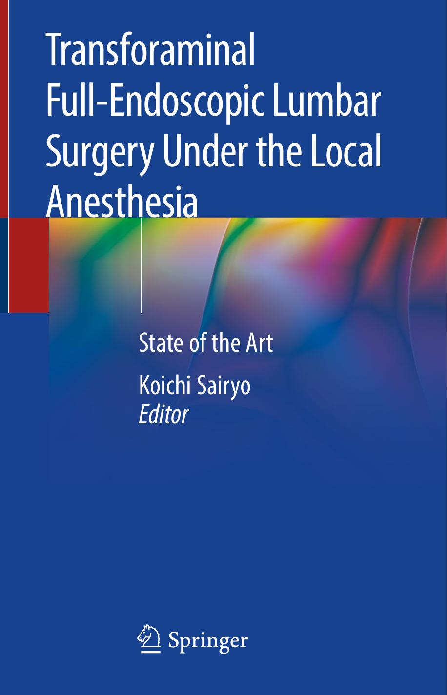 Transforaminal Full-Endoscopic Lumbar Surgery Under the Local Anesthesia: State of the Art by Koichi Sairyo