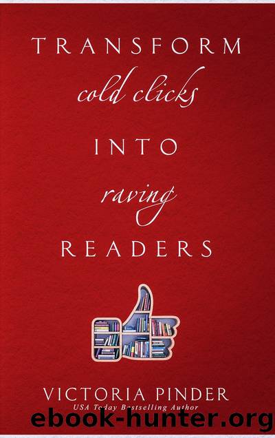 Transform Cold Clicks into Raving Readers by Victoria Pinder