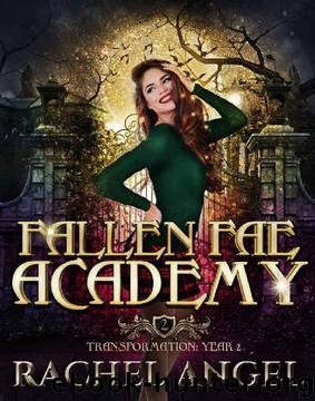 Transformation Year 2: An Academy Reversed Harem Paranormal Bully Romance (Fallen Fae Academy Book 2) by Rachel Angel