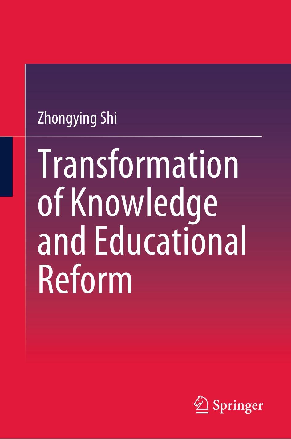 Transformation of Knowledge and Educational Reform by Zhongying Shi
