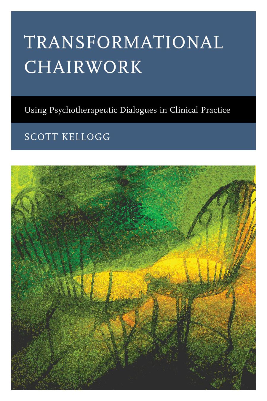 Transformational Chairwork: Using Psychotherapeutic Dialogues in Clinical Practice by Scott Kellogg
