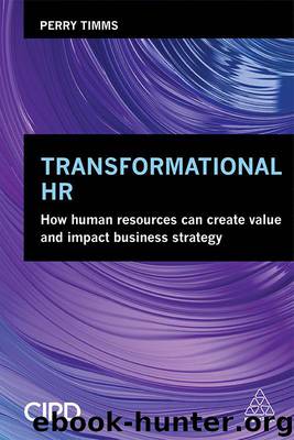 Transformational HR: How Human Resources Can Create Value and Impact Business Strategy by Timms Perry