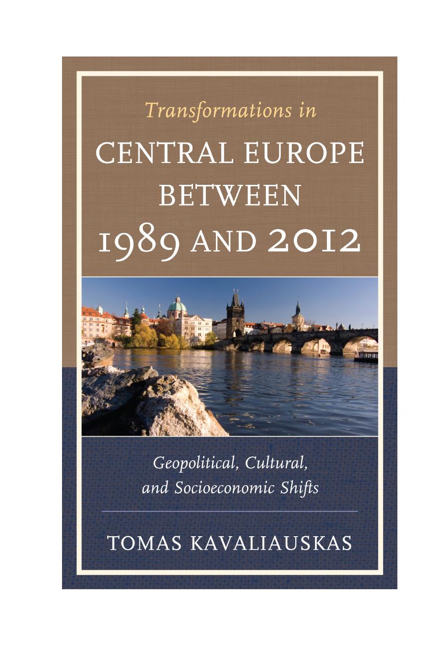 Transformations in Central Europe between 1989 and 2012: Geopolitical, Cultural, and Socioeconomic Shifts by Tomas Kavaliauskas