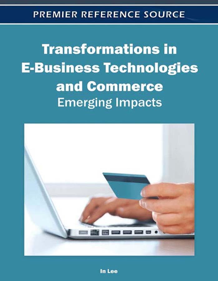 Transformations in E-Business Technologies and Commerce: Emerging Impacts by Unknow