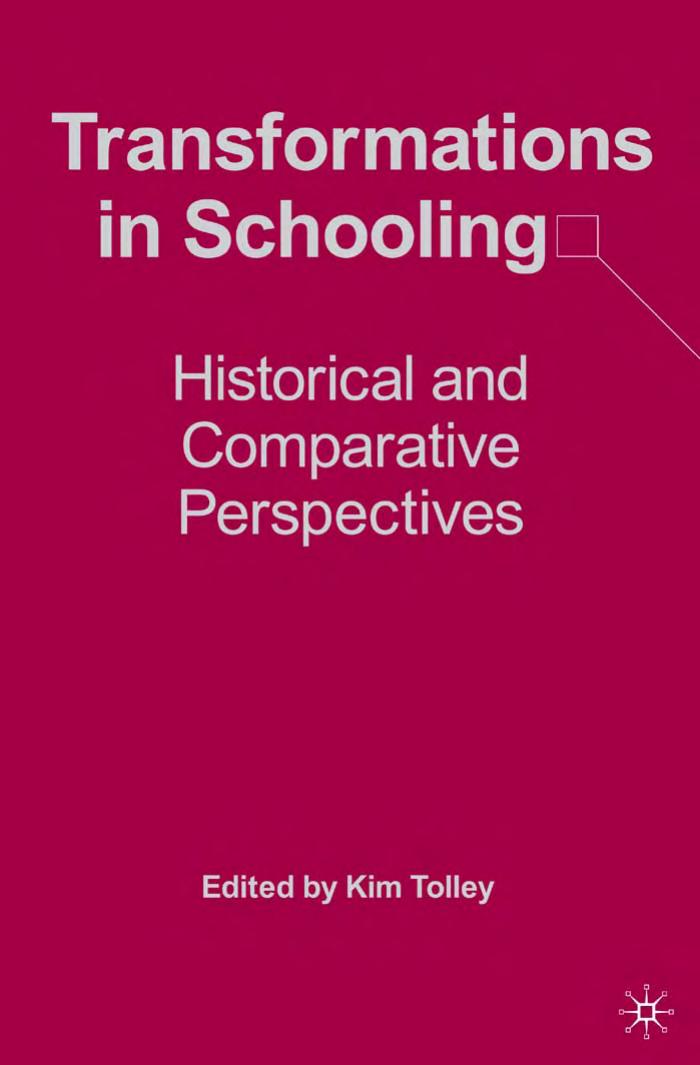 Transformations in Schooling: Historical and Comparative Perspectives by Kim Tolley