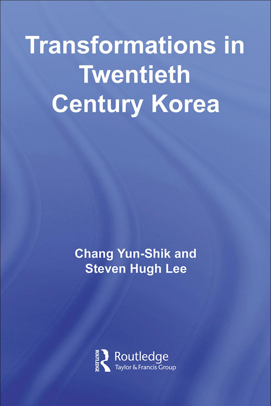 Transformations in Twentieth Century Korea (Routledge Advances in Korean Studies) by Yunshik Chang