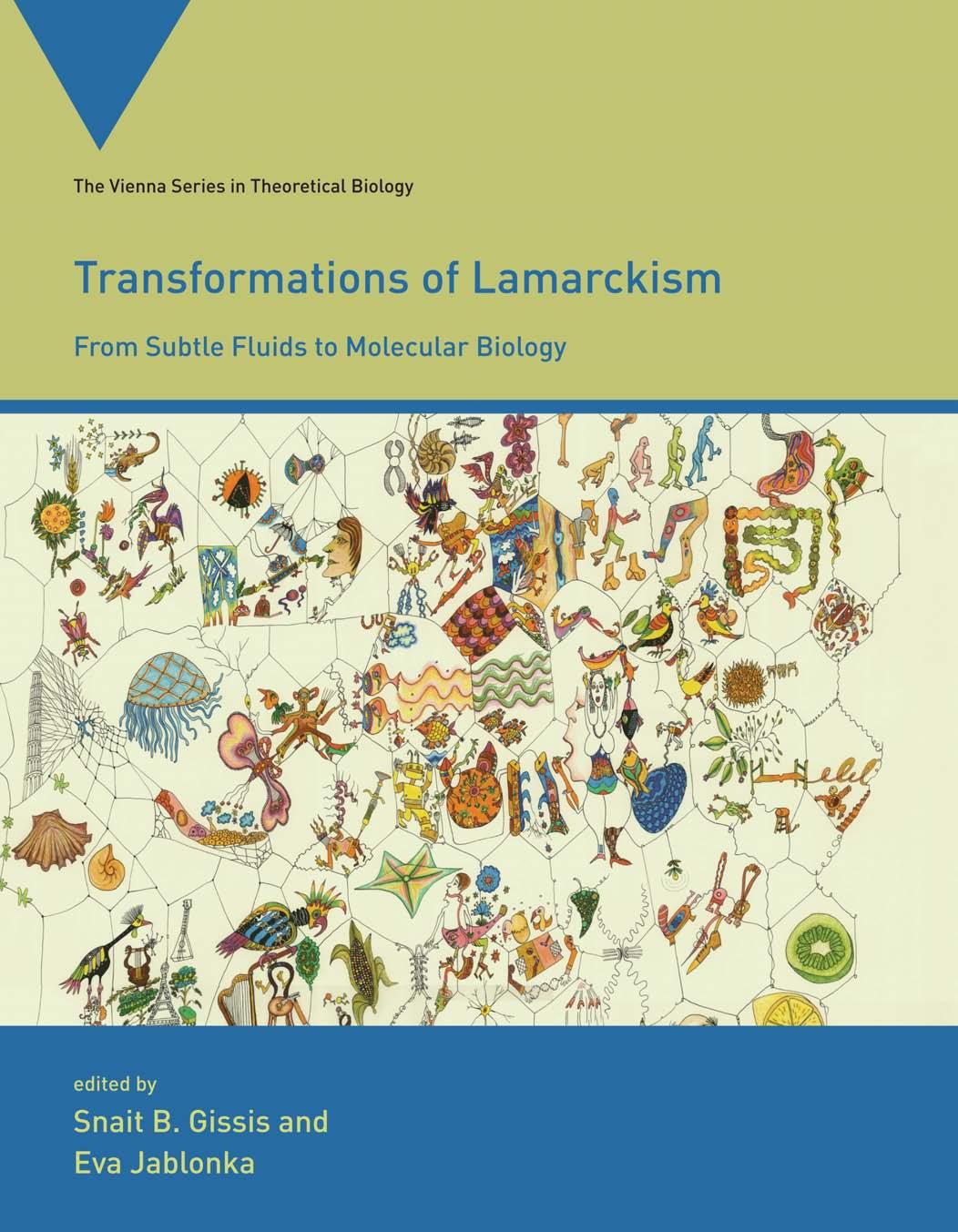 Transformations of Lamarckism: From Subtle Fluids to Molecular Biology by Snait Gissis & Eva Jablonka