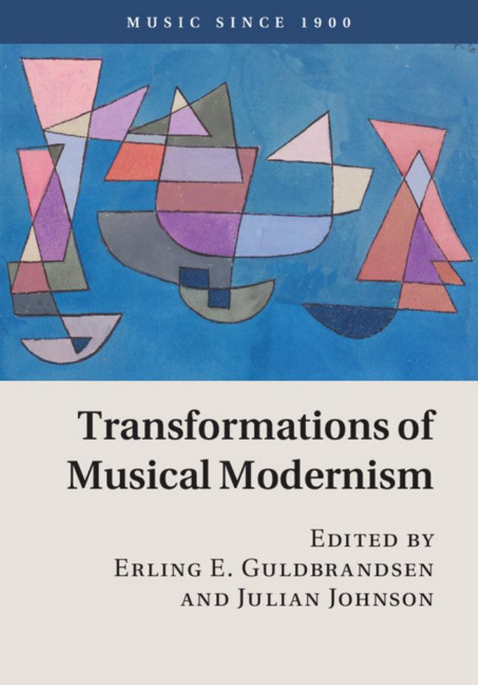 Transformations of Musical Modernism by Erling E. Guldbrandsen Julian Johnson