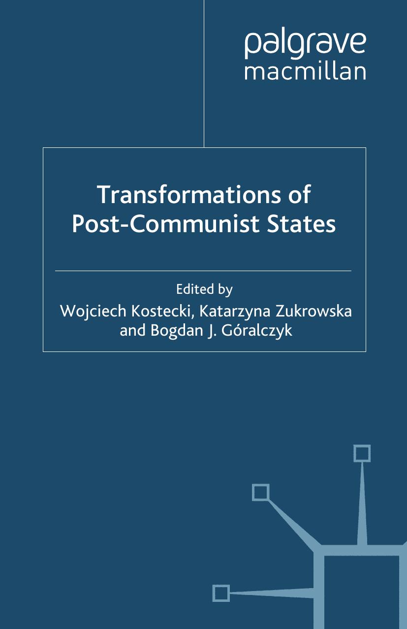 Transformations of Post-Communist States by Wojciech Kostecki Katarzyna Żukrowska Bogdan J. Góralczyk (eds.)