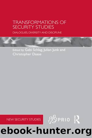 Transformations of Security Studies: Dialogues, Diversity and Discipline by Julian Junk & Christopher Daase & Gabi Schlag