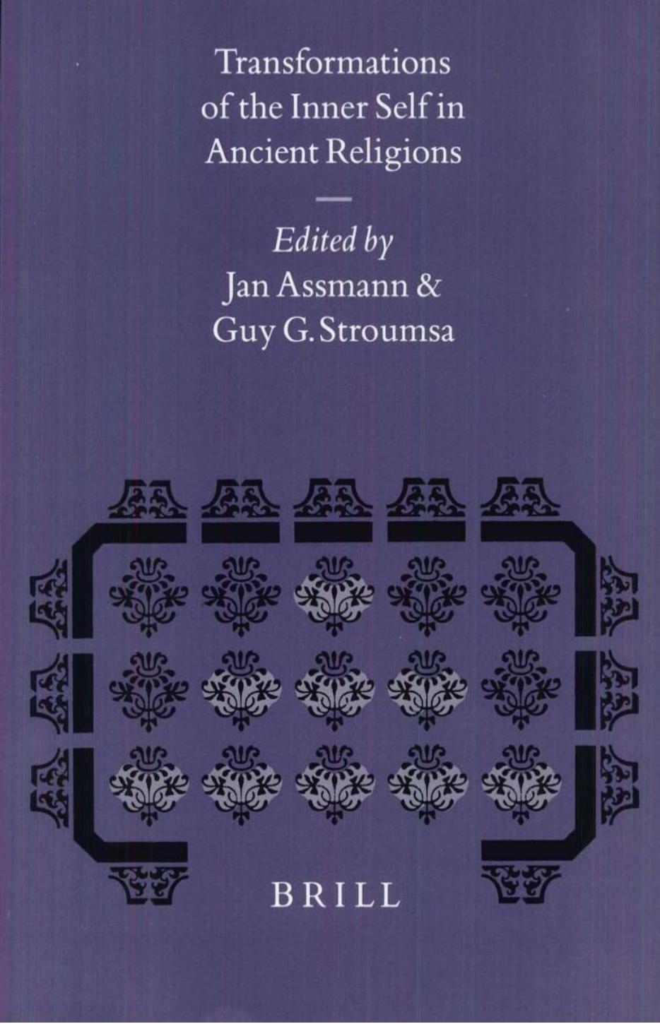 Transformations of the Inner Self in Ancient Religions (Studies in the History of Religions) by Jan Assmann Guy G. Stroumsa