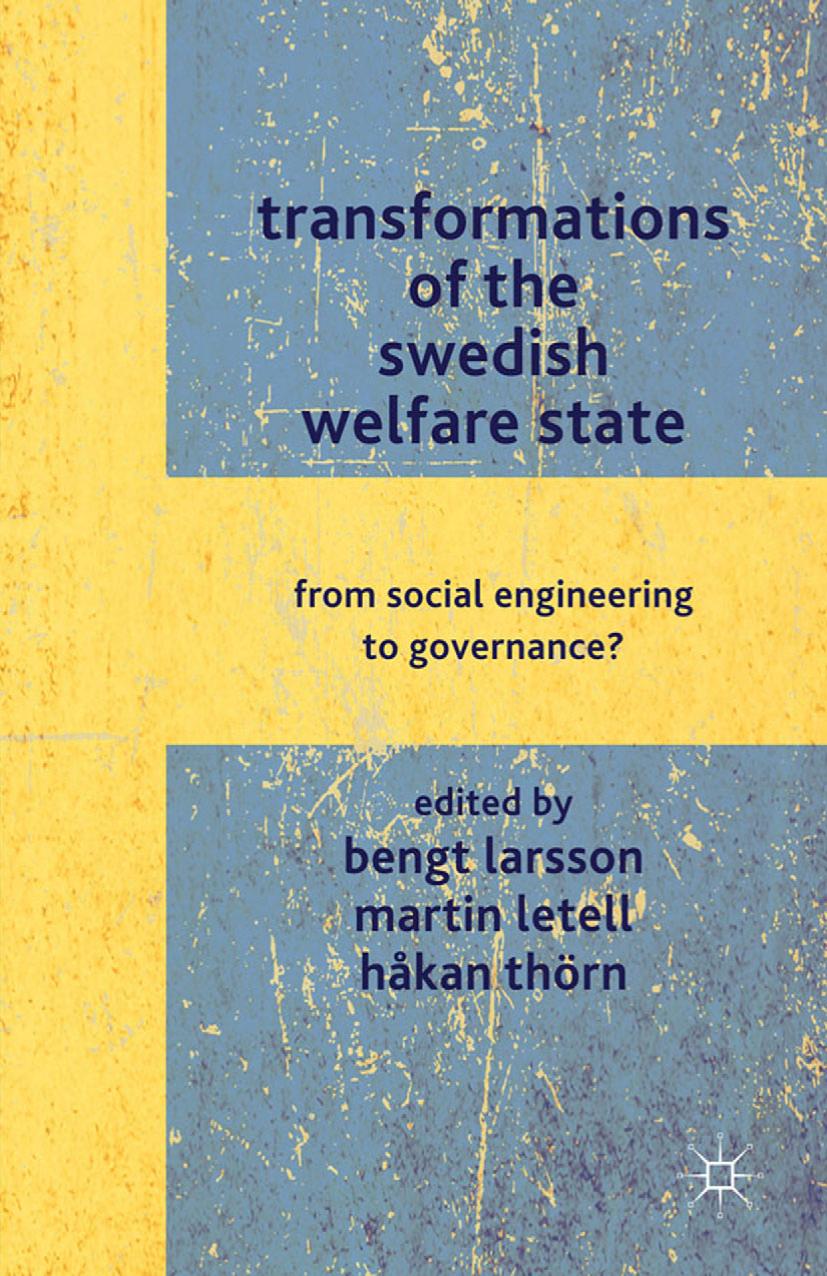 Transformations of the Swedish Welfare State: From Social Engineering to Governance? by Bengt Larsson Martin Letell Håkan Thörn (eds.)