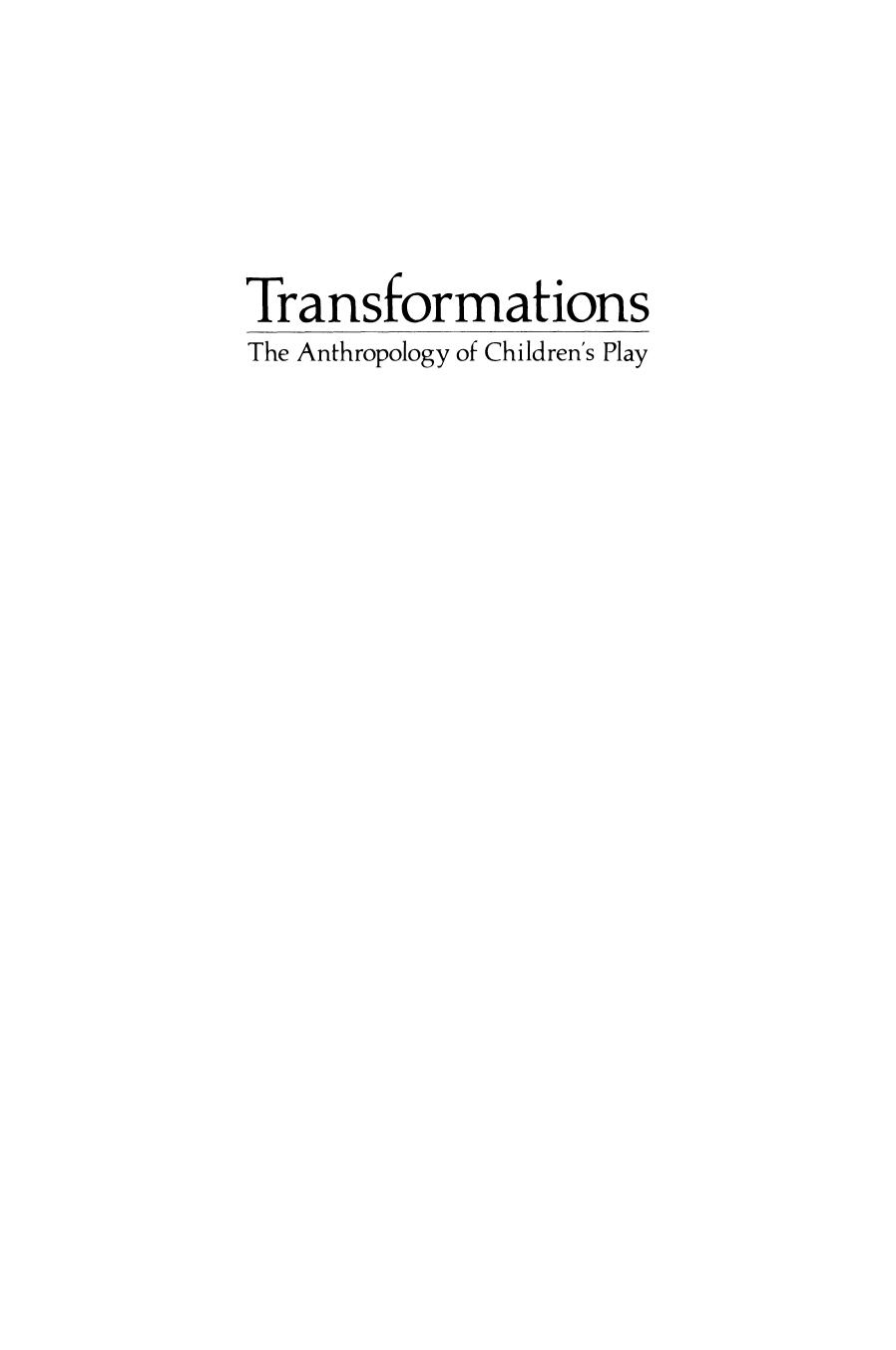 Transformations: The Anthropology of Childrenâs Play by Helen B. Schwartzman (auth.)