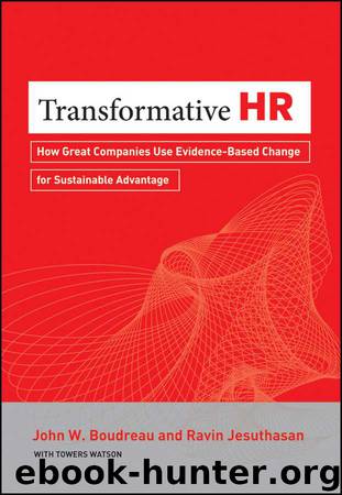 Transformative HR: How Great Companies Use Evidence-Based Change for Sustainable Advantage by John W. Boudreau & Ravin Jesuthasan