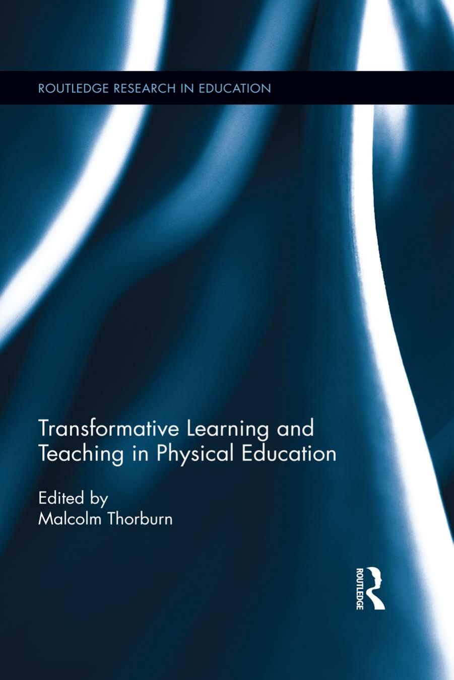 Transformative Learning and Teaching in Physical Education by Malcolm Thorburn (editor)