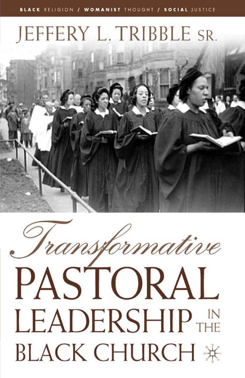 Transformative Pastoral Leadership in the Black Church by Jeffery L. Tribble Sr. (auth.)