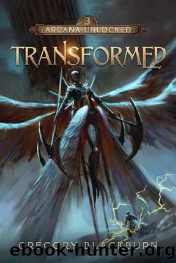 Transformed: A Dark Fantasy LitRPG (Arcana Unlocked Book 3) by Gregory Blackburn