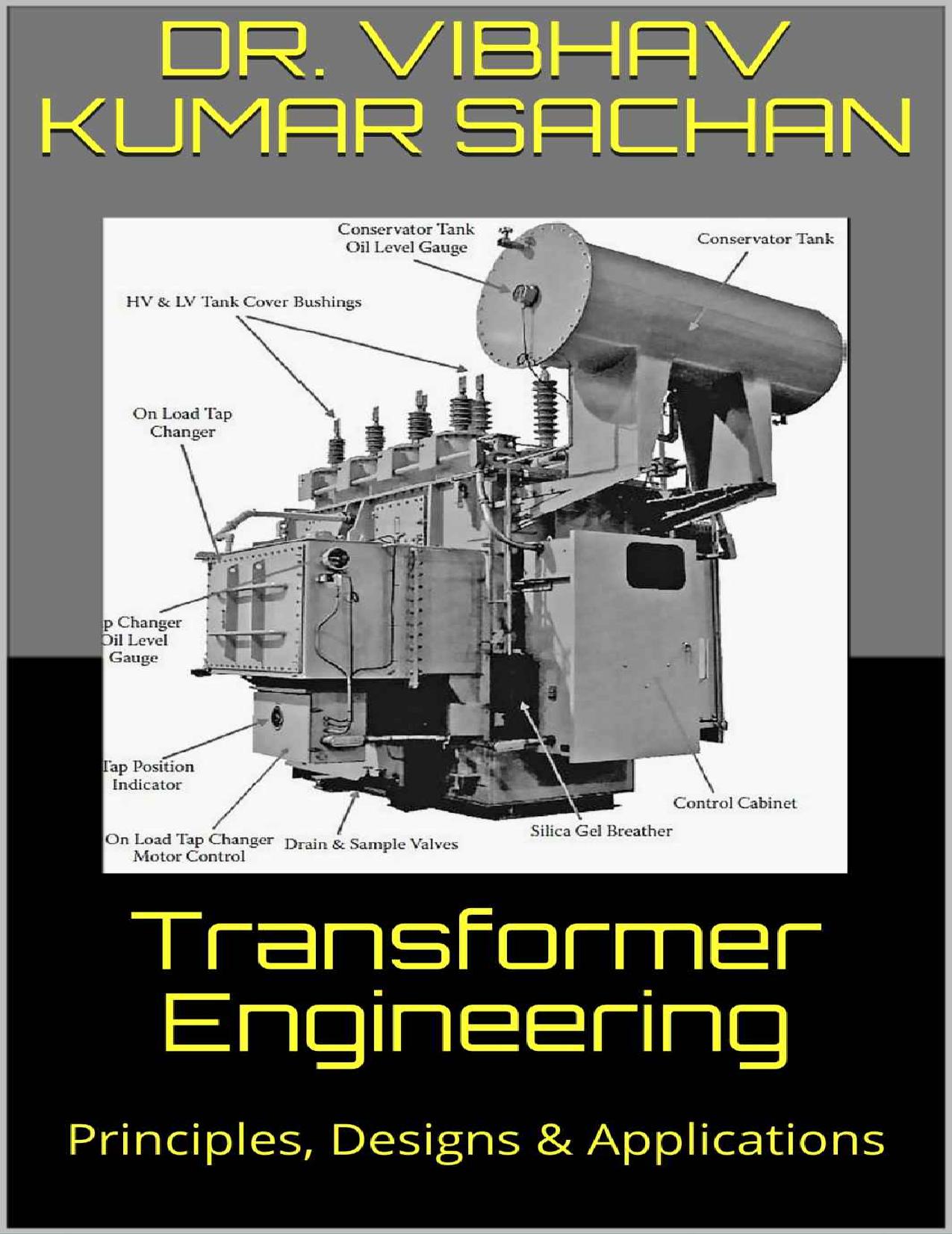 Transformer Engineering : Principles, Designs & Applications (Sachan Book 29) by Dr. Vibhav Kumar Sachan