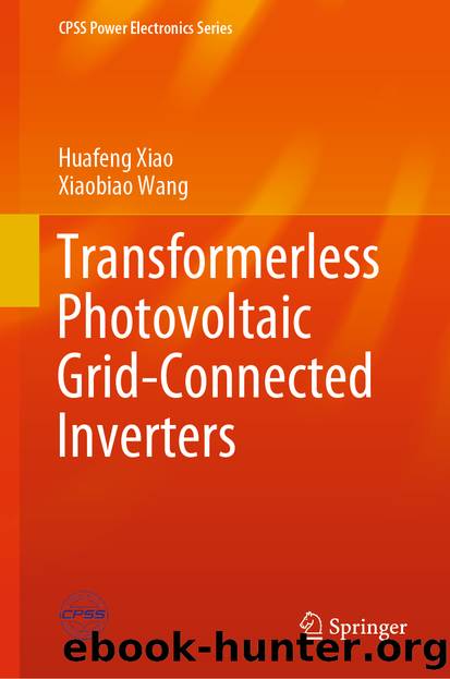 Transformerless Photovoltaic Grid-Connected Inverters by Huafeng Xiao & Xiaobiao Wang